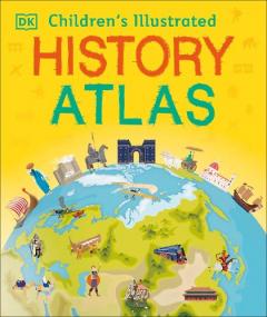 Children's Illustrated History Atlas, Hardcover