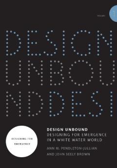 Design Unbound: Designing for Emergence in a White Water World