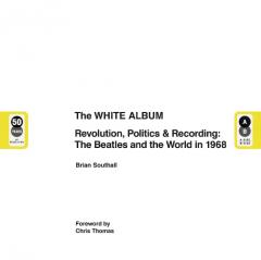 White Album: The Album, the Beatles and the World in 1968