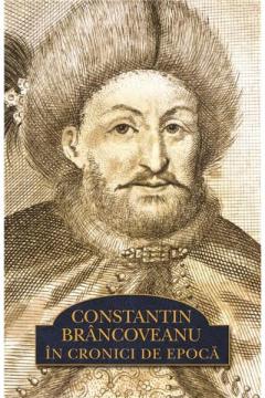 Constantin Brancoveanu in cronici de epoca