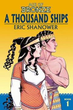 Coperta cărții Age of Bronze Volume 1: A Thousand Ships (New Edition)