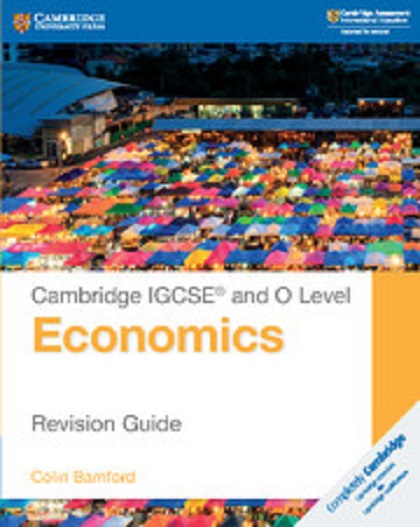 Cambridge IGCSE and O Level Economics Revision Guide