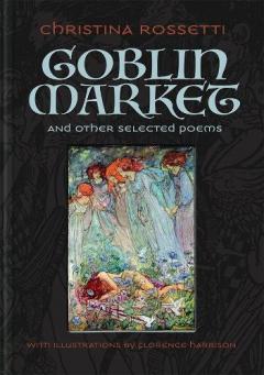 Goblin Market and Other Selected Poems