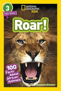 National Geographic Readers: Roar! 100 Facts about African Animals, Paperback