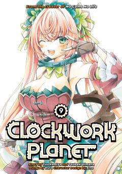 Clockwork Planet - Volume 9