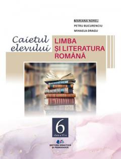 Limba si literatura romana. Caietul Elevului - Clasa a VI-a