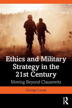 Coperta cărții Ethics and Military Strategy in the 21st Century