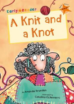 Knit and a Knot (Orange Early Reader)