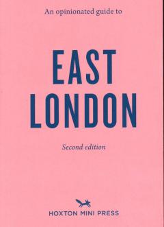 An Opinionated Guide to East London