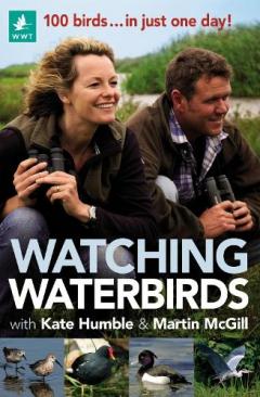 Coperta cărții Watching Waterbirds with Kate Humble and Martin McGill