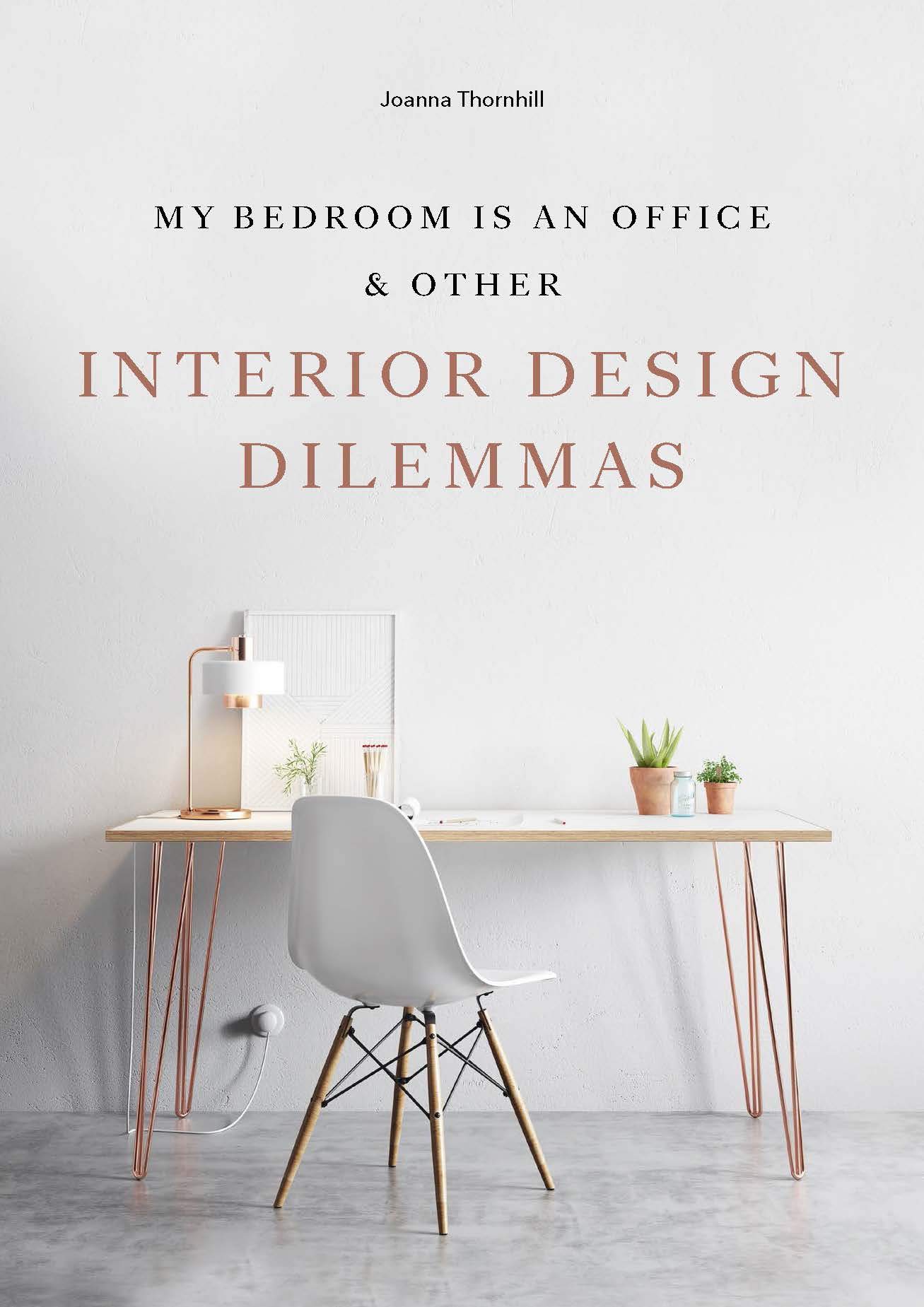 My Bedroom is an Office: &amp; Other Interior Design Dilemmas