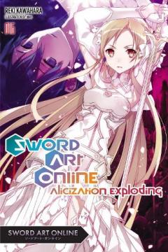 Sword Art Online 16 (Light Novel): Alicization Exploding, Paperback
