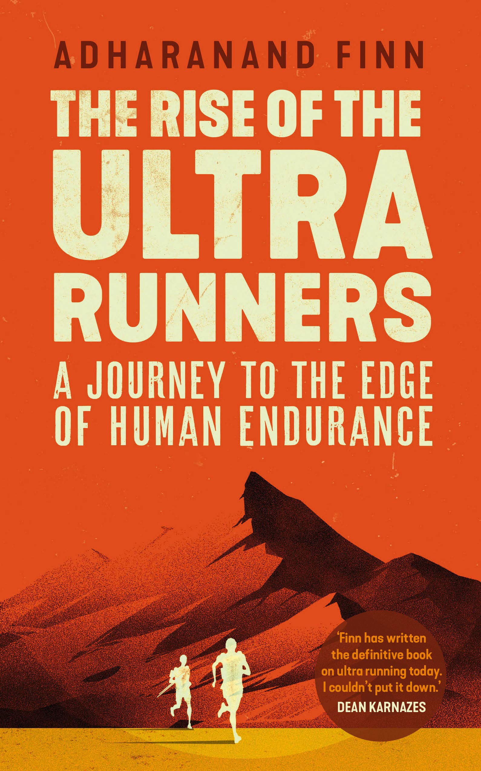 Rise Of The Ultra Runners Adharanand Finn