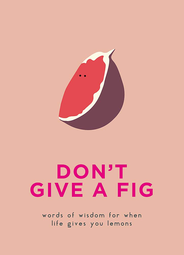Don&#039;t Give A Fig