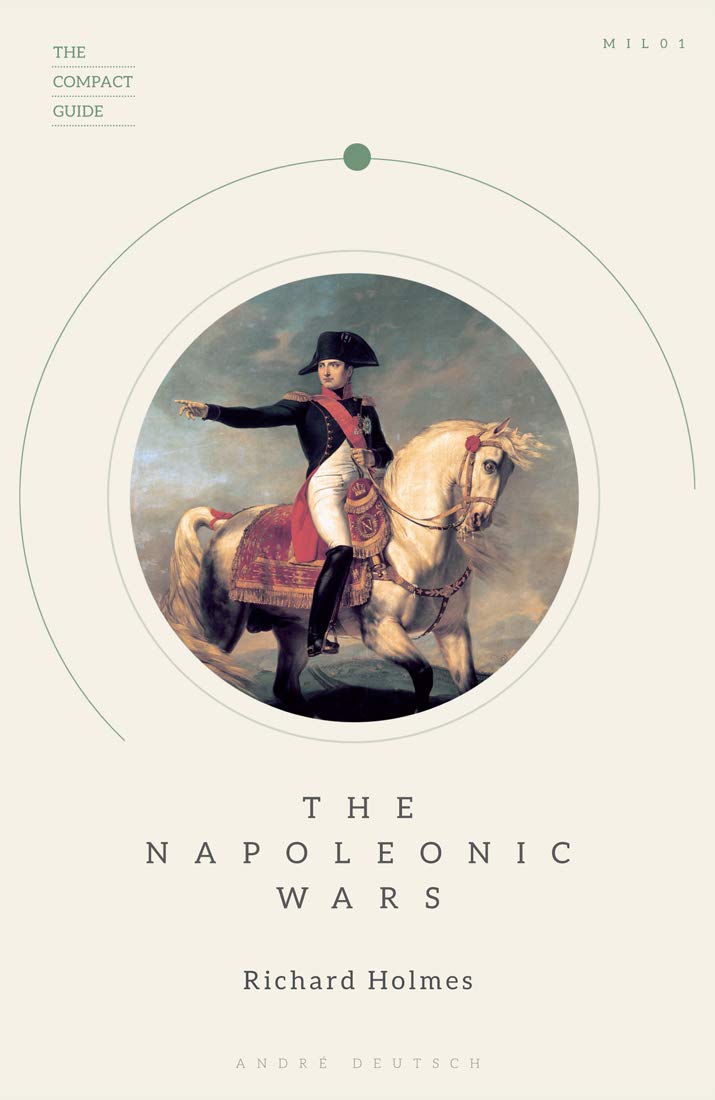 The Napoleonic Wars Richard Holmes The Napoleonic Wars Richard Holmes
