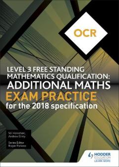 Coperta cărții OCR Level 3 Free Standing Mathematics Qualification: Additional Maths Exam Practice (2nd edition)