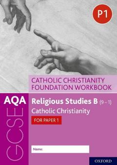 Coperta cărții AQA GCSE Religious Studies B (9-1): Catholic Christianity Foundation Workbook