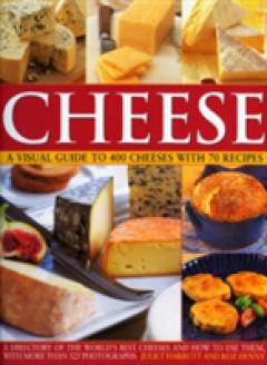 Cheese: A Visual Guide to 400 Cheeses with 150 Recipes