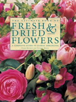 The Ultimate Book of Fresh &amp; Dried Flowers