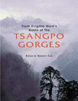 Frank Kingdon Ward&#039;s Riddle of the Tsangpo Gorges