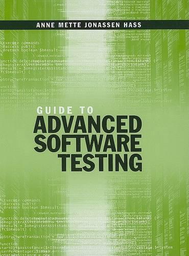 Guide to Advanced Software Testing - Anne Mette Jonassen Hass