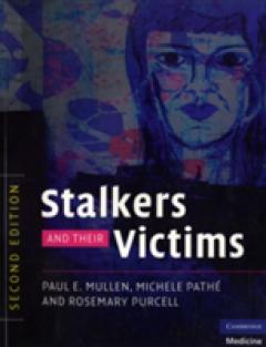 Stalkers and their Victims Paul E. Mullen Michele Pathe