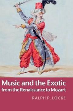 Music and the Exotic from the Renaissance to Mozart