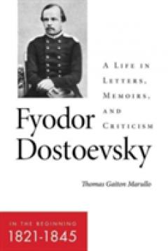 Fyodor Dostoevsky: in the Beginning (1821 1845)