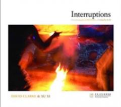 Interruptions - With Photographs by David Clarke and Essays by Xu Xi