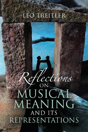 Musical Reflections Reflections on Musical Meaning and Its Representations - Leo Treitler