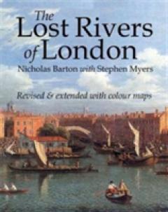 The Lost Rivers of London - Nicholas Barton, Stephen Myers