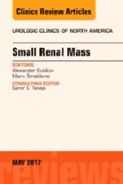 Small Renal Mass, An Issue of Urologic Clinics