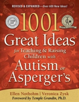 1001 Great Ideas for Teaching and Raising Children with Autism or Asperger&#039;s