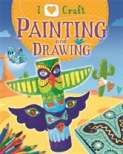 I Love Craft: Painting and Drawing