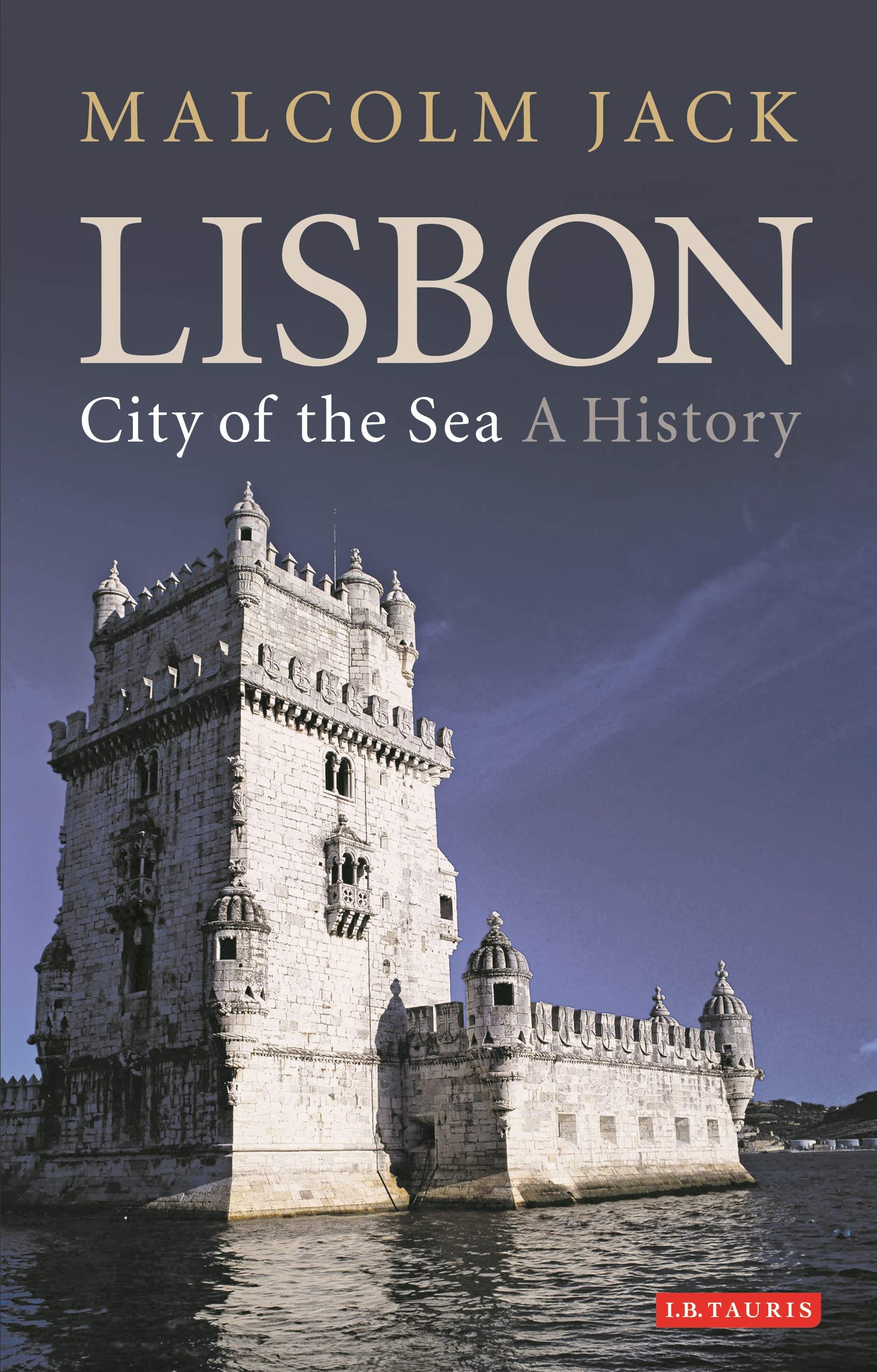 Lisbon: City of the Sea: A History