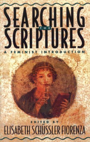 Searching the Scriptures - Elisabeth Schussler Fiorenza