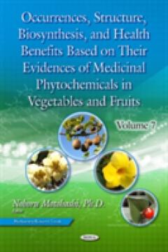 Occurrences, Structure, Biosynthesis & Health Benefits Based on Their Evidences of Medicinal Phytochemicals in Vegetables & Fruits