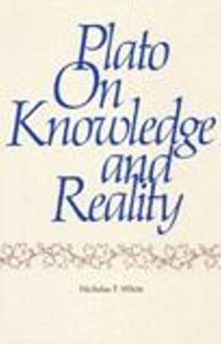 Plato on Knowledge and Reality - Nicholas P. White