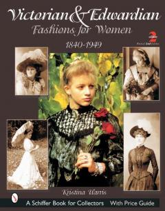Victorian and Edwardian Fashions for Women