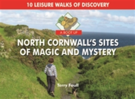 A Boot Up North Cornwall&#039;s Sites of Magic and Mystery
