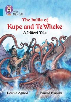 The battle of Kupe and Te Wheke: A Maori Tale