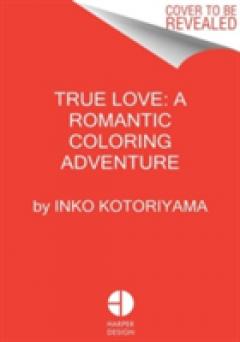 True Love: A Romantic Coloring Adventure