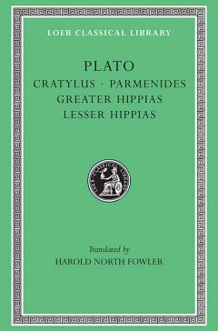 Cratylus. Parmenides. Greater Hippias. Lesser Hippias