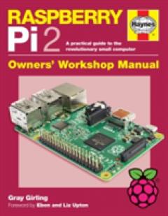 Raspberry Pi 2 Owners' Workshop Manual