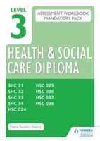 Level 3 Health and Social Care Diploma Assessment Pack: Mandatory Unit ...