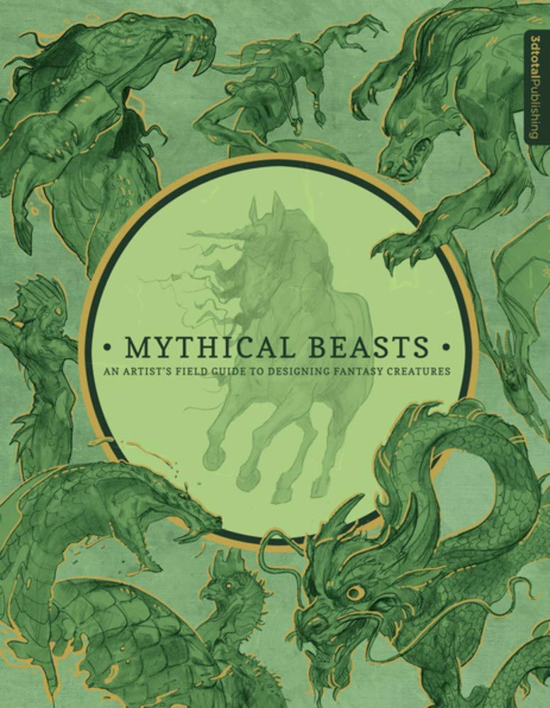 Mythical Beasts: An Artist&#039;s Field Guide to Designing Fantasy Creatures