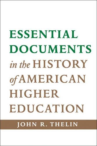 Essential Documents in the History of American Higher Education - John ...