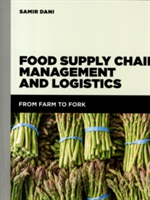 Food Supply Chain Management and Logistics - Samir Dani