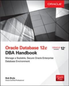 Oracle Database 12c DBA Handbook