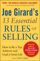 Joe Girard&#039;s 13 Essential Rules of Selling: How to Be a Top Achiever and Lead a Great Life
